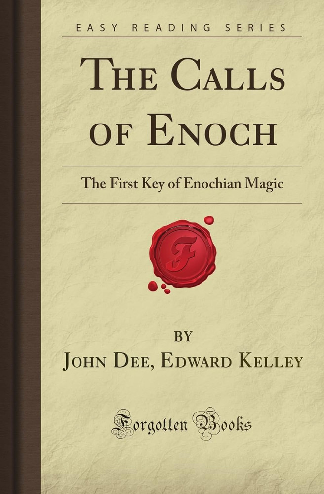 The Calls of Enoch: the First Key of Enochian Magic (Forgotten Books)