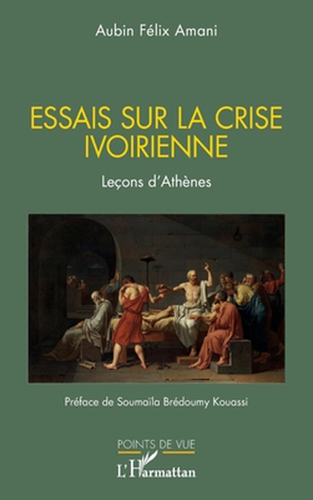 Essais sur la crise ivoirienne: Le?ons d'Ath?nes by Aubin F?lix Amani (French) P