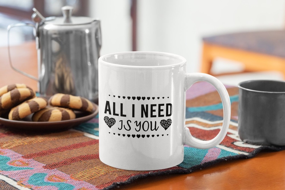 Romantic Coffee Mug All I Need Is You Valentine Gift for Fiancee