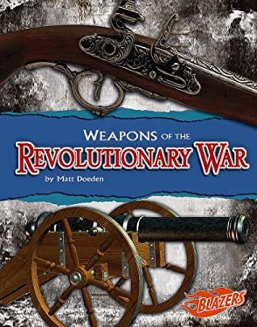Weapons of the Revolutionary War Reinforced Library Binding MattFree US Delivery | ISBN:1429619708