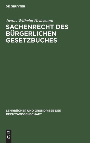 Justus Wilhelm Hedemann Sachenrecht des Bürgerlichen Gesetzbuches (Hardback)