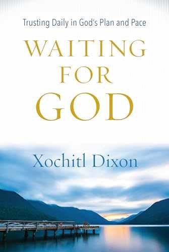 Waiting for God: Trusting Daily in - Paperback, by Dixon Xochitl - Very Good