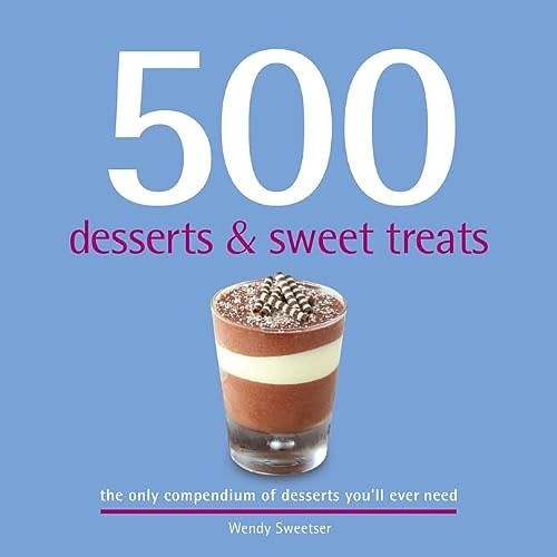 500 Desserts & Sweet Treats by Sweetser, Wendy Book The Fast Free ShippingFREE US DELIVERY | ISBN: 184543448X | Quality Books