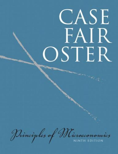 Principles of Microeconomics by Ray C. Fair, Karl E. Case and Sharon C. Oster...