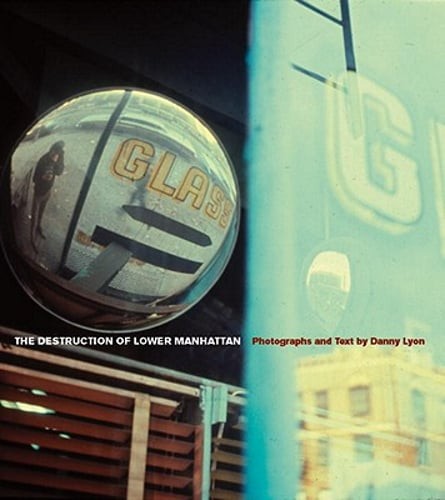The Destruction of Lower Manhattan by Danny Lyon: Used