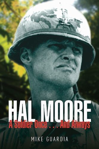 Hal Moore: A Soldier Once…and Always; - hardcover, 1612002072, Mike Guardia, new