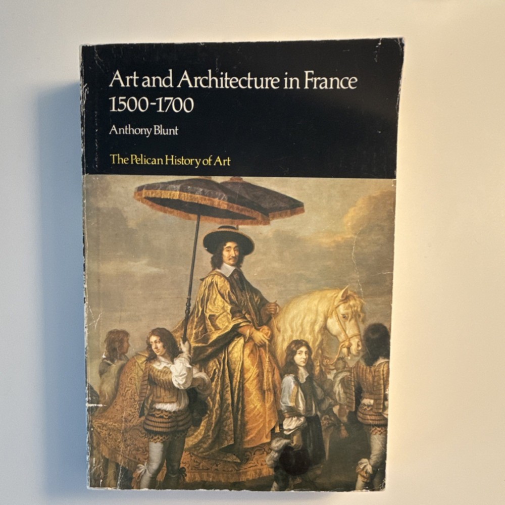 Art and Architecture in France 1500-1700 by Anthony Blunt The Pelican History o…