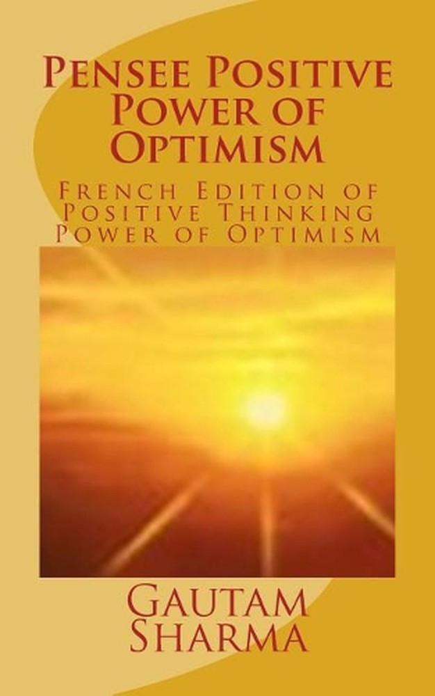 Pensee Positive Power of Optimism: French Edition of Positive Thinking Power of