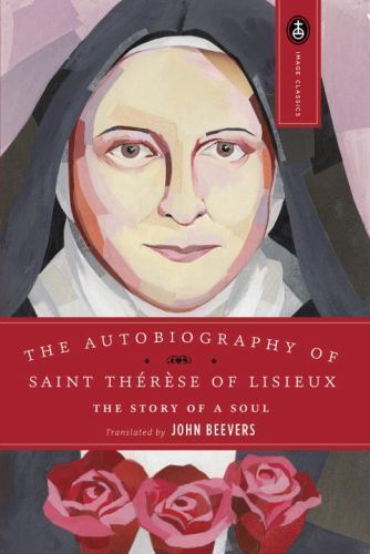 Autobiography of Saint Therese of Lisieux : The Story of a Soul, Paperback by...
