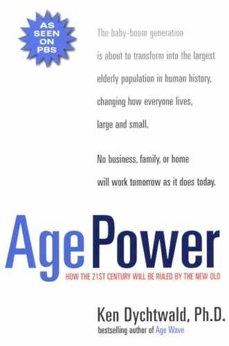 Age Power: How the 21st Century Will - Paperback, by Dychtwald Ken - Very Good