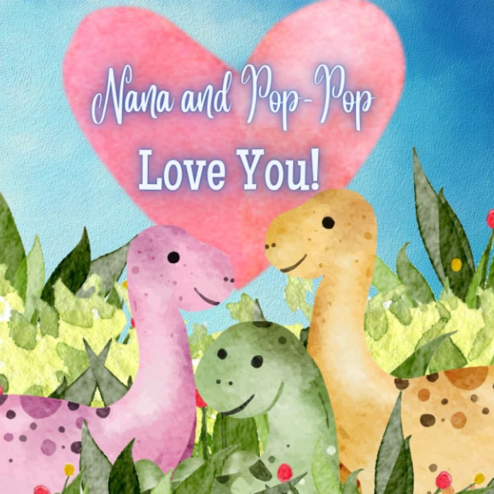 Nana and Pop-Pop Love You!: A rhyming Story of Generational love! Nana and Pop-P