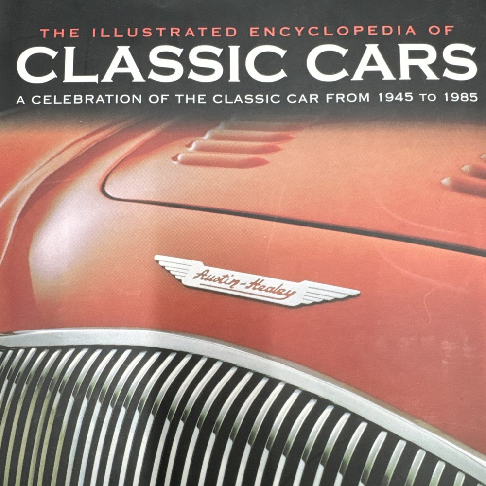 Illustrated Encyclopedia of Classic Car A Celebration of Classic Cars 1945 1985