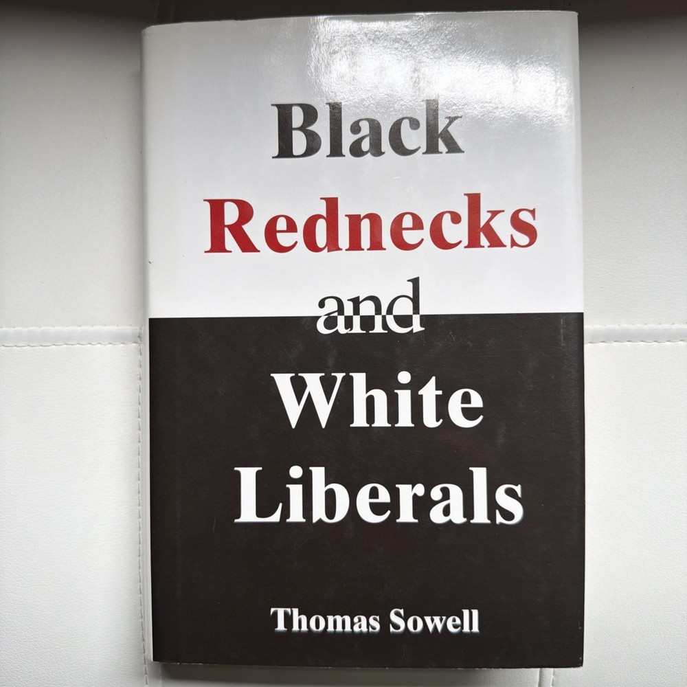 Black Rednecks and White Liberals by Thomas Sowell (2005, Hardcover)