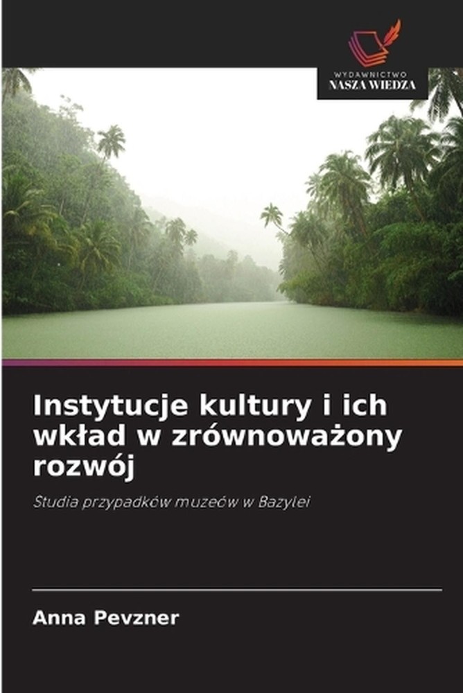 Instytucje kultury i ich wklad w zrwnowaony rozwj by Anna Pevzner (Polish) Paper