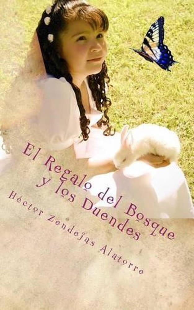 El Regalo del Bosque y los Duendes by Hector Zendejas Alatorre (Spanish) Paperba