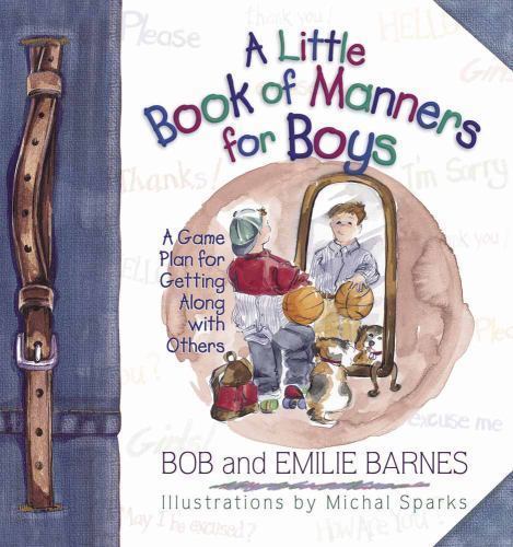 Little Book of Manners for Boys : A Game Plan for Getting along with Others 2000