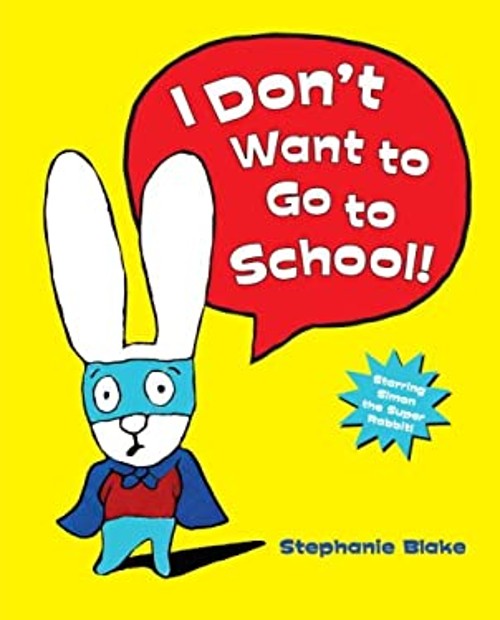 I Don't Want to Go to School! Hardcover Stéphanie BlakeFree US Delivery | ISBN:0375856889