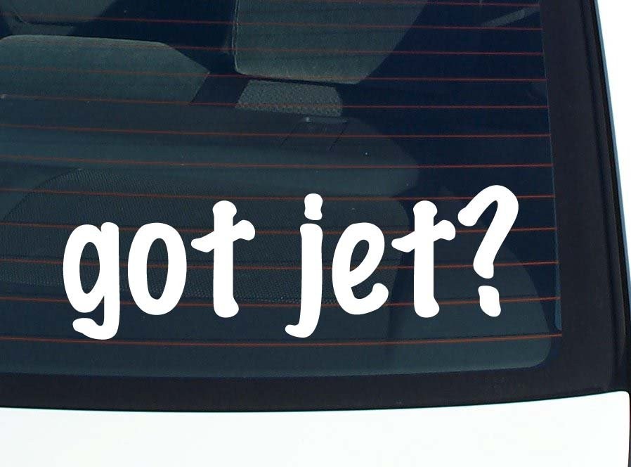Got Jet Funny Car Decal Bumper Sticker Vinyl Window Joke