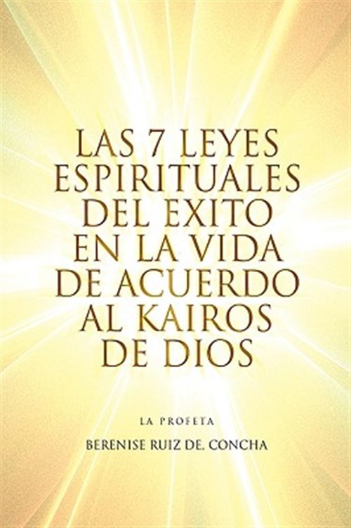 Las 7 Leyes Espirituales del Exito en la Vida de Acuerdo al Kairos de Dios, P...