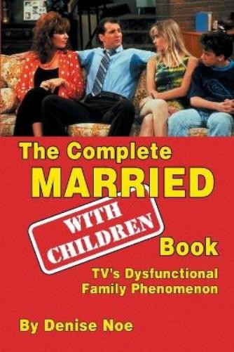 Denise Noe The Complete Married... With Children Book (Paperback)Another great item from Rarewaves USA | Free delivery!