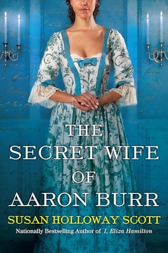 The Secret Wife of Aaron Burr: A Ri..., Scott, Susan Ho