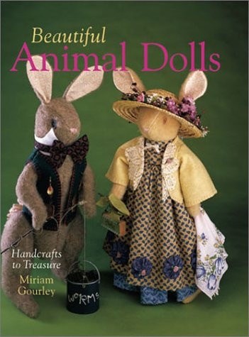 Beautiful Animal Dolls: Handcrafts to Treasure by Gourley, Miriam, Very Good Boo