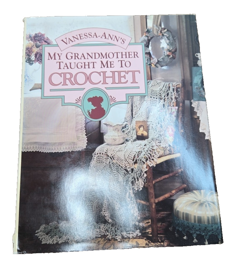 My Grandmother Taught Me to Crochet by Vanessa-Ann (1992, Hardcover) FE