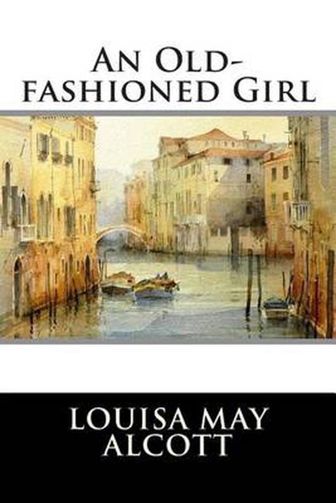 An Old-fashioned Girl by Louisa May Alcott (English) Paperback Book
