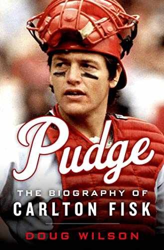Pudge: The Biography of Carlton Fisk - Hardcover, by Wilson Doug - Very Good b