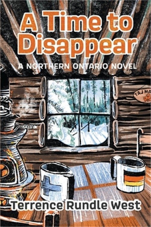 A Time to Disappear: A Northern Ontario Novel (Paperback or Softback)