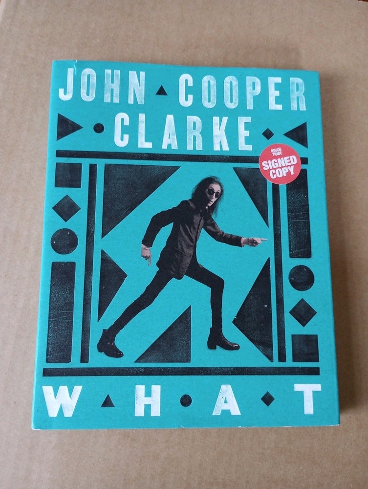 WHAT by JOHN COOPER CLARK SIGNED Book New Poems from the Poet Laureate of Punk