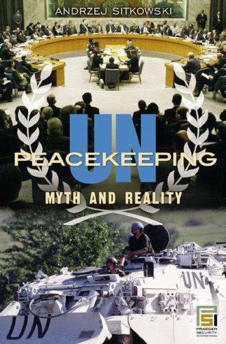 UN Peacekeeping: Myth and Reality (Praeger Security International), Sitkowski, A