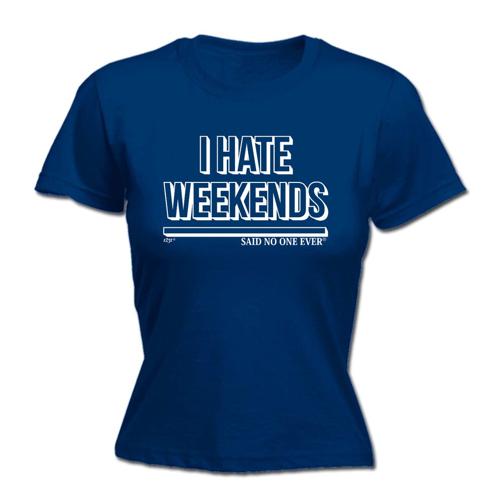 Hate Weekends Snoe - Womens T Shirt Funny T-Shirt Novelty gift tshirt