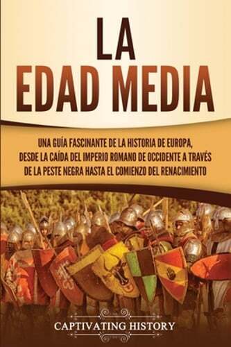 La Edad Media: Una guía fascinante de la historia de Europa, desde la caída