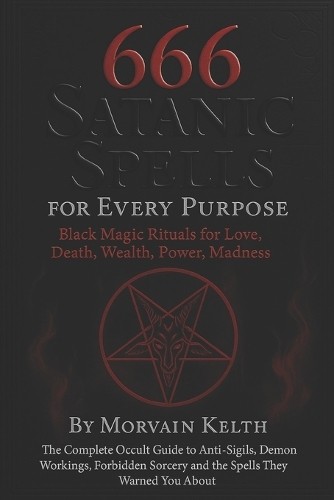 Morvain Kelth 666 Satanic Spells for Every Purpose (Paperback)Another great item from Rarewaves USA | Free delivery!