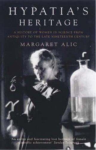 Hypatia's Heritage: A History of Women in Science from Antiquity to the Late
