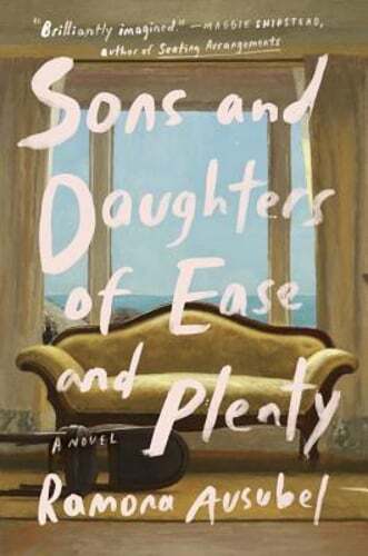 Sons and Daughters of Ease and Plenty by Ramona Ausubel: Used