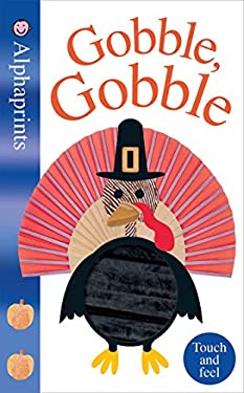 Alphaprints: Gobble Gobble : Touch and Feel Board Books Roger PriFree US Delivery | ISBN:0312520573