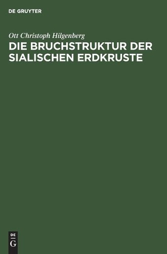 Ott Christoph Hilgenberg Die Bruchstruktur Der Sialischen Erdkruste (Hardback)