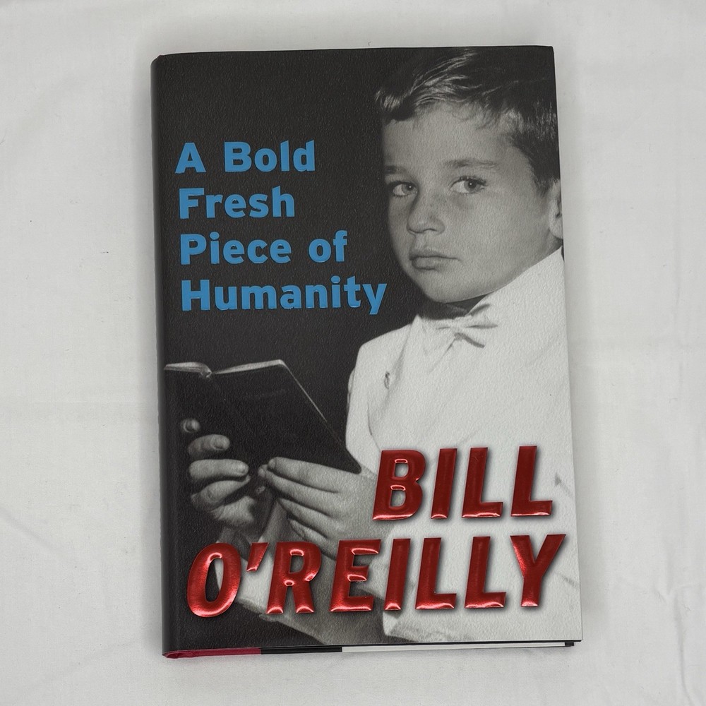 SIGNED: A Bold Fresh Piece of Humanity by Bill O'Reilly, First Edition, FOX News