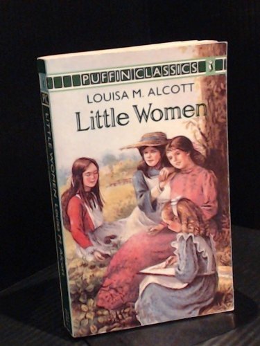Little Women (Puffin Classics) By Louisa May Alcott. 97801403500