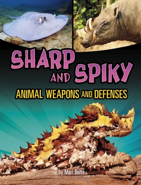 Sharp and Spiky Animal Weapons and Defenses, Paperback by Bolte, Mari, Like N...