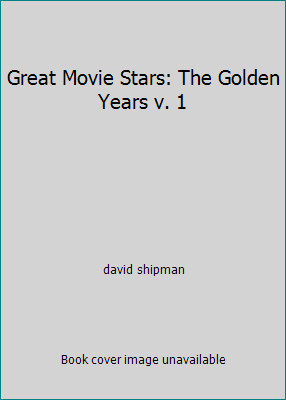Great Movie Stars: The Golden Years v. 1 by david shipmanby david shipman | HC | Good