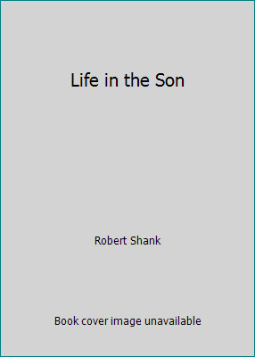 Life in the Son by Robert Shankby Robert Shank | HC | VeryGood