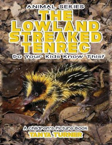 Lowland Streaked Tenrec : Do Your Kids Know This?, Paperback by Turner, Tanya...