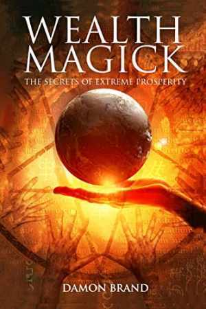 Wealth Magick: The Secrets of Extreme - Paperback, by Brand Damon - Very Good