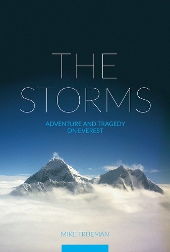 The Storms: Adventure and Tragedy on Everest by Mike Trueman Book The Fast FreeFREE US DELIVERY | ISBN: 1898573948 | Quality Books