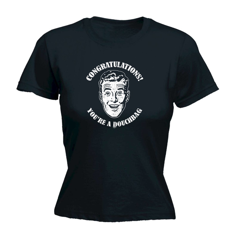 Congratulations Douchbag - Womens T Shirt Funny T-Shirt Novelty gift tshirt