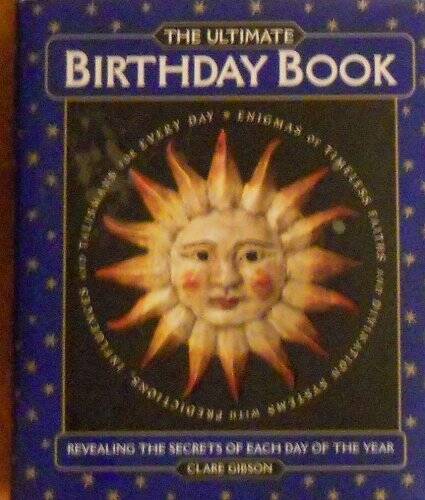The Ultimate Birthday Book Revealing the Secrets of Each Day of the Year - GOOD