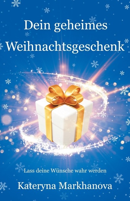Dein Geheimes Weihnachtsgeschenk: Lass Deine W?Nsche Wahr Werden
